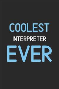 Coolest Interpreter Ever: Lined Journal, 120 Pages, 6 x 9, Funny Interpreter Notebook Gift Idea, Black Matte Finish (Coolest Interpreter Ever Journal)