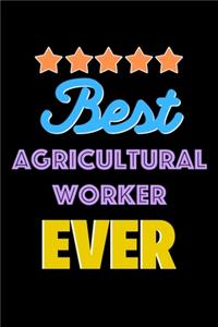 Best Agricultural Worker Evers Notebook - Agricultural Worker Funny Gift