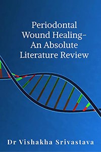 Periodontal wound healing - An Absolute Literature Review