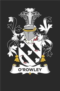 O'Rowley: O'Rowley Coat of Arms and Family Crest Notebook Journal (6 x 9 - 100 pages)