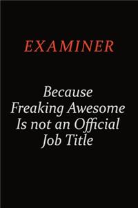 Examiner Because Freaking Awesome Is Not An Official Job Title