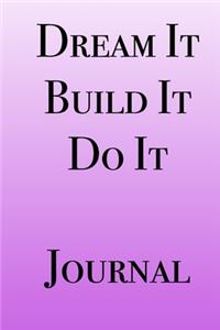 Dream It Build It Do It Journal: Stylishly designed little notebook is the perfect accessory to help you plan your day.