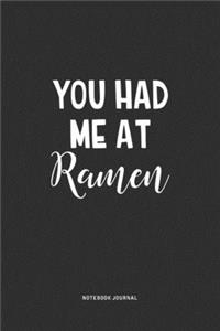 You Had Me At Ramen