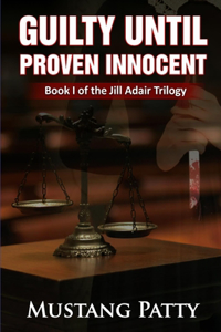 Guilty Until Proven Innocent