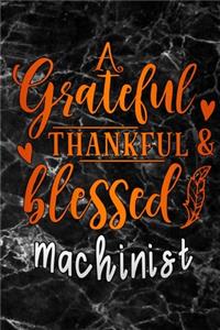 grateful thankful & blessed Machinist