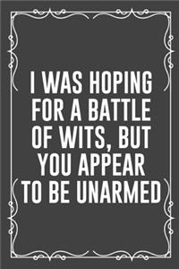 I Was Hoping for a Battle of Wits, But You Appear to Be Unarmed