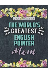 A 2020 Planner for The World's Greatest English Pointer Mom