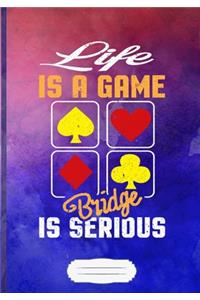 Life Is a Game Bridge Is Serious