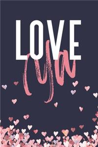 Love Ya: A Cute Lined Notebook With An Inspirational Quote For Women To Encourage Positivity And Good Vibes. This Motivational Quote Journal Is Also An Alter