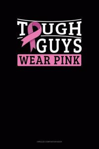 Tough Guys Wear Pink