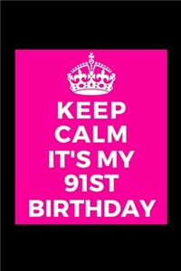 Keep Calm It's My 91st Birthday