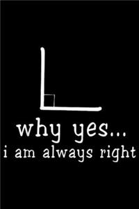 Why Yes... I Am Always Right