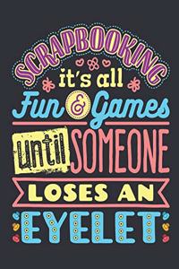 Scrapbooking It's All Fun and Games Until Someone Loses An Eyelet