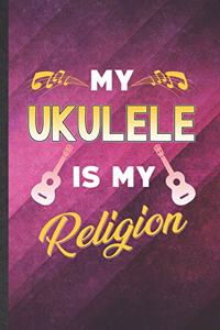 My Ukulele Is My Religion
