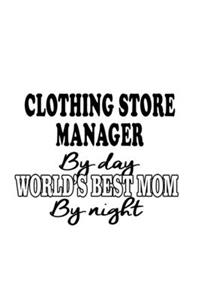 Clothing Store Manager By Day World's Best Mom By Night