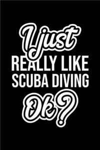 I Just Really Like Scuba Diving Ok?