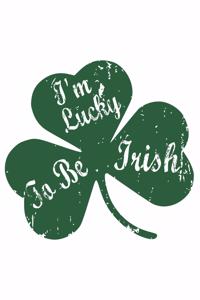 I'm lucky to be Irish