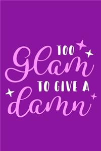 Too Glam To Give A Damn