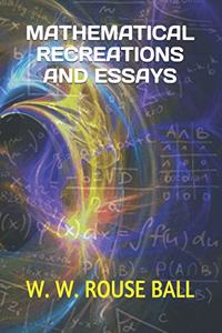 Mathematical Recreations and Essays
