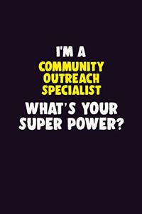 I'M A Community Outreach Specialist, What's Your Super Power?