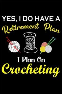 Yes, I Do Have A Retirement Plan I Plan On Crocheting