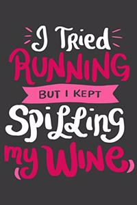 I Tried Running But I Kept Spilling My Wine