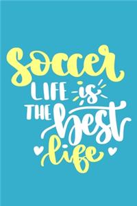 Soccer Life Is The Best Life