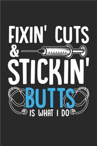 Fixin' Cuts & Stickin' Butts is what I do