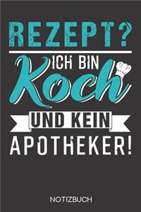 Rezept? Ich bin Koch und kein Apotheker!