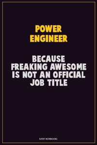 Power Engineer, Because Freaking Awesome Is Not An Official Job Title