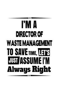 I'm A Director Of Waste Management To Save Time, Let's Assume That I'm Always Right