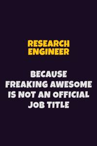 Research Engineer, Because Freaking Awesome Is Not An Official Job Title