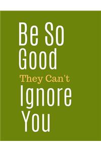 Be So Good Notebook Journal