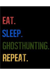 Eat Sleep Ghosthunting Repeat