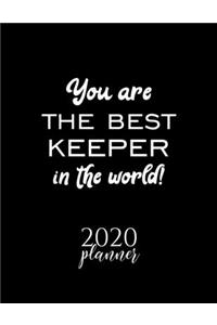 You Are The Best Keeper In The World! 2020 Planner