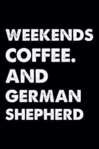 Weekends Coffee And German Shepherd