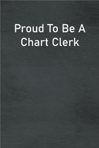 Proud To Be A Chart Clerk
