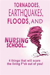 Tornadoes, Earthquakes, Floods, and Nursing School..