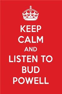 Keep Calm and Listen to Bud Powell: Bud Powell Designer Notebook