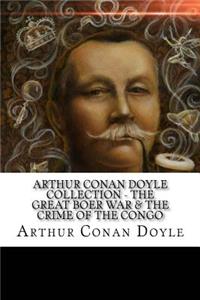 Arthur Conan Doyle Collection - The Great Boer War & The Crime of the Congo