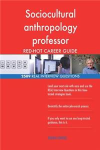 Sociocultural anthropology professor RED-HOT Career; 2589 REAL Interview Questio