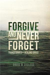 Forgive and Never Forget