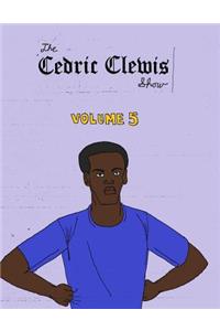 Cedric Clewis Show Volume 5
