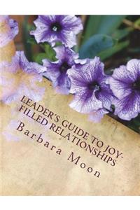 Leader's Guide to Joy-Filled Relationships