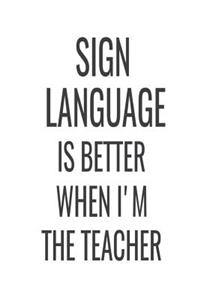 Sign Language Is Better When I'm The Teacher