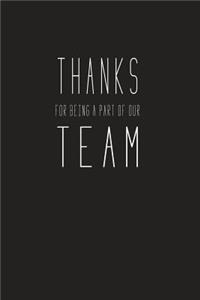 Thanks For Being A Part Of Our Team