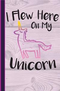 I Flew Here on My Unicorn