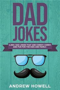 1,000+ Dad Jokes That Are Cheesy, Corny, and Fun for the Kids and Family