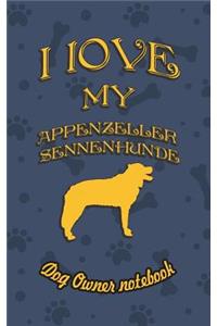 I Love My Appenzeller Sennenhunde - Dog Owner's Notebook