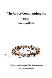 The Grace Commandments Of Our Lord Jesus Christ